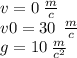v = 0 \: \frac{m}{c} \\ v0 = 30 \: \: \frac{m}{c} \\ g = 10 \: \frac{m}{ {c}^{2} }
