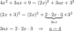 4x^2+3ax+9=(2x)^2+3ax+3^2\\\\(2x+3)^2=(2x)^2+\underbrace {2\cdot 2x\cdot 3}_{3ax}+3^2\\\\3ax=2\cdot 2x\cdot 3\; \; \; \Rightarrow \; \; \; \underline {a=4}