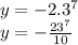 y = - 2.3 {}^{7} \\ y = - \frac{23 {}^{7} }{10}