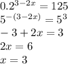 0.2^{3-2x}=125\\&#10;5^{-(3-2x)}=5^3\\&#10;-3+2x=3\\&#10;2x=6\\&#10;x=3