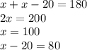 x+x-20=180\\2x=200\\x=100\\&#10;x-20 = 80