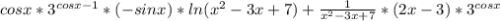 cosx*3^{cosx-1}*(-sinx) *ln(x^2-3x+7)+ \frac{1}{x^{2}-3x+7} *(2x-3)*3^{cosx}