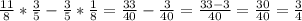 \frac{11}{8} * \frac{3}{5} - \frac{3}{5} * \frac{1}{8} = \frac{33}{40} - \frac{3}{40} = \frac{33-3}{40} = \frac{30}{40} = \frac{3}{4}