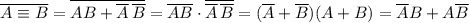 \displaystyle \overline{A \equiv B} = \overline{AB+\overline A\,\overline B}=\overline {AB}\cdot\overline{\overline A\,\overline B}=(\overline A+\overline B)(A+B)=\overline AB+A\overline B