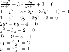 \frac{1-y^2}{y^2+1} -3*\frac{2y}{y^2+1} +3=0&#10;\\1-y^2-3*2y+3(y^2+1)=0&#10;\\1-y^2-6y+3y^2+3=0&#10;\\2y^2-6y+4=0&#10;\\y^2-3y+2=0&#10;\\D=9-8=1&#10;\\y_1= \frac{3+1}{2} =2&#10;\\y_2= \frac{3-1}{2} =1
