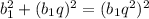 b_1^2+(b_1q)^2=(b_1q^2)^2
