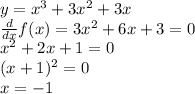 y=x^3+3x^2+3x \\ \frac{d}{dx}f(x)=3x^2+6x+3=0 \\ &#10;x^2+2x+1=0 \\ (x+1)^2=0 \\ x=-1