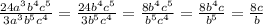 \frac{24a^3b^4c^5}{3a^3b^5c^4} = \frac{24b^4c^5}{3b^5c^4}= \frac{8b^4c^5}{b^5c^4}= \frac{8b^4c}{b^5}=\frac{8c}{b}