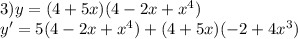 3)y=(4+5x)(4-2x+x^{4}) \\ y'=5(4-2x+x^{4}) +(4+5x)(-2+4 x^{3} )