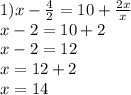 1)x- \frac{4}{2}=10+ \frac{2x}{x} \\ x-2=10+2 \\ x-2=12 \\ x=12+2 \\ x=14