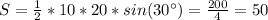 S= \frac{1}{2} *10*20*sin(30^{\circ})= \frac{200}{4} =50