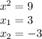 x^2=9&#10;\\x_1=3&#10;\\x_2=-3