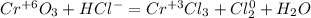 Cr^{+6}O_{3}+HCl^{-}=Cr^{+3}Cl_{3}+Cl_{2}^{0}+H_{2}O&#10;