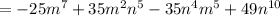 =-25m^7+35m^2n^5-35n^4m^5+49n^{10}