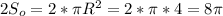 2S_o= 2* \pi R^2=2* \pi *4=8 \pi