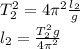 T_2^2=4 \pi^2 \frac{l_2}{g} \\ l_2=\frac {T_2^2g}{4 \pi ^2}