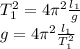 T_1^2=4 \pi^2 \frac{l_1}{g} \\ g=4 \pi^2 \frac{l_1}{T_1^2}