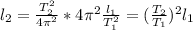 l_2=\frac {T_2^2}{4 \pi ^2}*4 \pi^2 \frac{l_1}{T_1^2}=( \frac{T_2}{T_1} )^2l_1