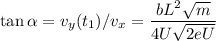 \displaystyle&#10;\tan\alpha = v_y(t_1)/v_x = \frac{bL^2\sqrt{m}}{4U\sqrt{2eU}}