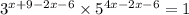 {3}^{x + 9 - 2x - 6} \times {5}^{4x - 2x - 6} = 1