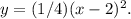 y=(1/4)(x-2)^2.