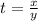 t= \frac{x}{y}