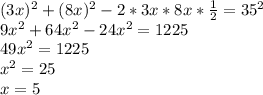 (3x)^2+(8x)^2-2*3x*8x* \frac{1}{2} =35^2 \\ 9x^2+64x^2-24x^2=1225 \\ 49x^2=1225 \\ x^2=25 \\ x=5