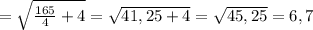 = \sqrt{\frac{165}{4} + 4} = \sqrt{ 41,25 + 4} = \sqrt{45, 25} = 6,7