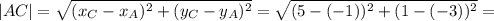 |AC|= \sqrt{( x_{C}- x_{A} ) ^{2}+ ( y_{C}- y_{A} )^{2} } = \sqrt{ (5-(-1))^{2}+ (1-(-3))^{2} } =