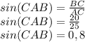 sin (CAB) = \frac{BC}{AC} \\sin (CAB) = \frac{20}{25}\\sin (CAB) = 0,8