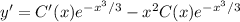 y'=C'(x)e^{-x^3/3}-x^2C(x)e^{-x^3/3}