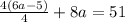 \frac{4(6a-5)}{4} +8a=51