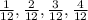 \frac{1}{12}, \frac{2}{12}, \frac{3}{12},\frac{4}{12}