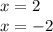 x=2 \\ x=-2