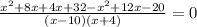 \frac{x^2+8x+4x+32-x^2+12x-20}{(x-10)(x+4)} = 0