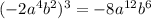 (-2a^4b^2)^3=-8a ^{12} b^6