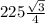 {225}\frac{\sqrt{3}}{4}