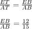 \frac{ET}{AT} = \frac{EB}{AB} \\ \\ \frac{EB}{AB} = \frac{12}{15}