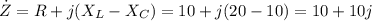 \displaystyle \dot{Z}=R+j(X_L-X_C)=10+j(20-10)=10+10j