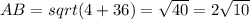 AB = sqrt(4 + 36) = \sqrt{40} = 2 \sqrt{10}