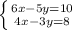 \left \{ {{6x-5y=10} \atop {4x-3y=8}} \right.