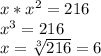 x* x^{2} =216 \\ x^{3}=216 \\ x= \sqrt[3]{216} =6