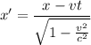 \displaystyle x'=\frac{x-vt}{\sqrt{1-\frac{v^2}{c^2} } }