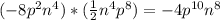 (-8p^2n^4) * ( \frac{1}{2} n^4p^8)=-4p^{10}n^8