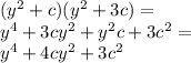 ( {y}^{2} + c)( {y}^{2} + 3c) = \\ {y}^{4} + 3c {y}^{2} + {y}^{2} c + 3 {c}^{2} = \\ {y}^{4} + 4c {y}^{2} + 3 {c}^{2}