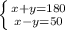 \left \{ {{x+y=180} \atop {x-y=50}} \right.