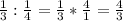 \frac{1}{3}:\frac{1}{4}=\frac{1}{3}*\frac{4}{1}=\frac{4}{3}