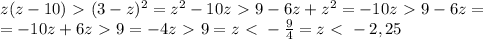 z(z-10)\ \textgreater \ (3-z)^2=z^2-10z\ \textgreater \ 9-6z+z^2=-10z\ \textgreater \ 9-6z= \\ =-10z+6z\ \textgreater \ 9=-4z\ \textgreater \ 9=z\ \textless \ - \frac{9}{4} =z\ \textless \ -2,25
