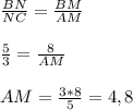 \frac{BN}{NC} = \frac{BM}{AM} \\ \\ \frac{5}{3} = \frac{8}{AM} \\ \\ AM = \frac{3*8}{5} =4,8