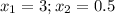 x_1=3; x_2=0.5